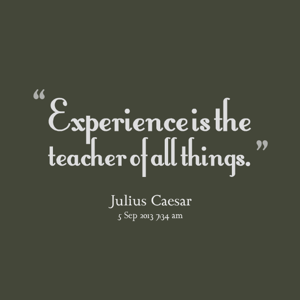 19054-experience-is-the-teacher-of-all-things